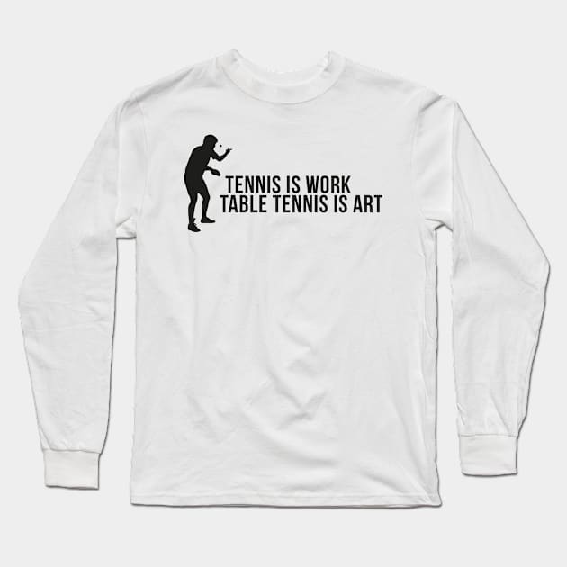 Tennis is work - table tennis is art Long Sleeve T-Shirt by nektarinchen